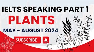 IELTS Speaking Part 1 Topic Plants  Plants Speaking Part 1 Ielts  Plants  New Intro Topic Plants [upl. by Lala]