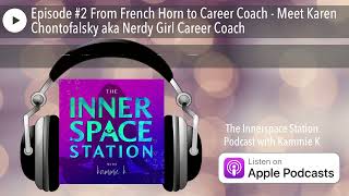 Episode 2 From French Horn to Career Coach  Meet Karen Chontofalsky aka Nerdy Girl Career Coach [upl. by Trimble]