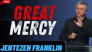 Great Mercy  Jentezen Franklin [upl. by Anatola]