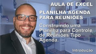 Excel 17  Agenda para Controle de Reuniões  Introdução [upl. by Eselahc629]