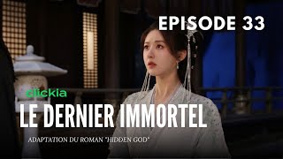 Le Dernier Immortel  Episode 33  The Last Immortal  Zhao Lu Si Wang An Yu Li Yun Rui  神隐 [upl. by Evod995]