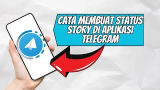 CATA MEMBUAT STATUS STORY DI APLIKASI TELEGRAM [upl. by Kemppe]