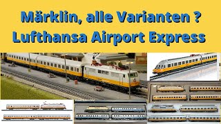 Sind das alle Varianten der Märklin Lufthansa Airport Express Modelle von 1983 bis 2024 [upl. by Aiouqes963]