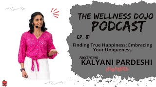 Finding True Happiness by Embracing Your Uniqueness with Kalyani Pardeshi  081 [upl. by Peursem634]