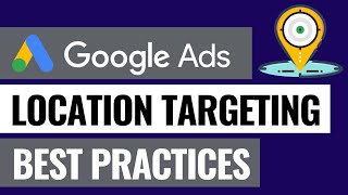 Google Ads Location amp GeoTargeting Overview and Best Practices  Reach The Right Customers [upl. by Kial]