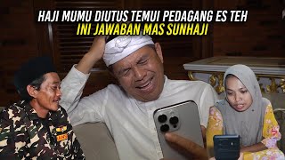 HAJI MUMU DIUTUS TEMUI PEDAGANG ES TEH  INI JAWABAN MAS SUNHAJI SAAT DITANYA KDM [upl. by Schiro]