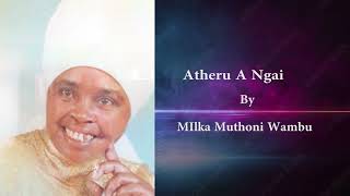 Atheru A Ngai By Milka Muthoni Wambu [upl. by Yeldud]