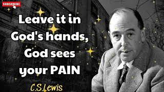 Leave it in Gods hands God sees your PAIN  C S Lewis [upl. by Allebara]