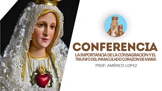 Conferencia con el Prof Américo Lopez  La Importancia de la consagración y el triunfo del inmac… [upl. by Kylstra]