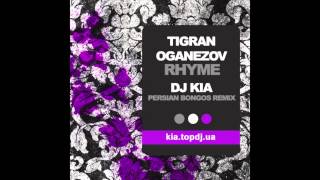 DJ Kia  Tigran Oganezov  Rhyme DJ Kia Persian Bongos Remix [upl. by Floyd]