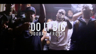 Jooba Loc Ft FrostyDaSnowmann  “Do It Big” Music Video [upl. by Reniar417]