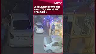 Delhi News  Delhi Sisters Blow Horn NonStop Ram Car Into Neighbours Who Called Cops [upl. by Oznole]