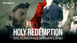 TRT World Exclusive Holy Redemption Stealing Palestinian Land [upl. by Couq]