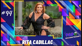 Rita Cadillac Atriz cantora e dançarina 94 Podcast Papo Descontraído [upl. by Lacie]