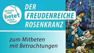 Der Freudenreiche Rosenkranz zum Mitbeten mit Betrachtungen  Deutschland betet Rosenkranz [upl. by Ennairek]