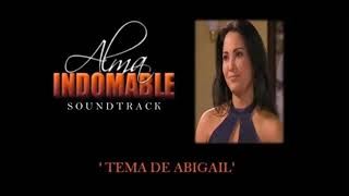 Alma Indomable  Soundtrack  Tema de Abigail [upl. by Ainslee]