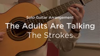 The Adults Are Talking by The Strokes  Classical guitar arrangement  fingerstyle cover [upl. by Clapper800]