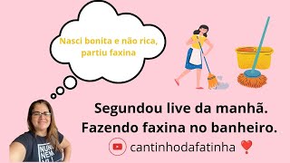 Cantinho da Fatinha❣️ segundou live fazendo faxina no meu banheiro [upl. by Alyos]