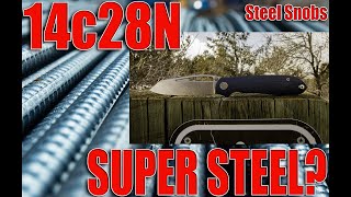 14C28N IS THE FUTURE  STEEL SNOBS  KNIFE STEEL [upl. by Eemaj]