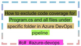 How to exclude code coverage for Programcs and all files under specific folder in Azure DevOps pip [upl. by Aremat]