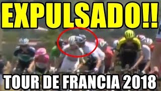 GIANNI MOSCON EXPULSADO DEL TOUR DE FRANCIA 2018 [upl. by Isyak]