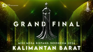 GRAND FINAL MISS MEGA BINTANG INDONESIA 2024  KALIMANTAN BARAT [upl. by Vidda]