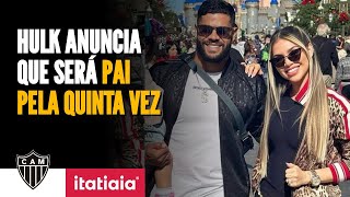 HULK ATACANTE DO ATLÉTICO ANUNCIA QUE SERÁ PAI PELA QUINTA VEZ [upl. by Daffy]