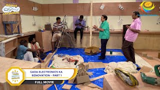 Gada Electronics Ka Renovation FULL MOVIE Part 1 Taarak Mehta Ka Ooltah Chashmah Ep 3300 to 3303 [upl. by Aselehc537]