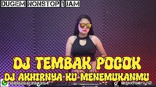 DJ TEMBAK POCOK X DJ AKHIRNYA KU MENEMUKAN MU X DJ HARUSKAH KU MATI‼️DJ TIKTOK VIRAL ‼️DUGEM VIRAL [upl. by Naivaj]