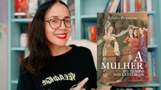 A mulher no Tempo das Catedrais 🏰 Régine Pernoud Leitura concluida [upl. by Inez]