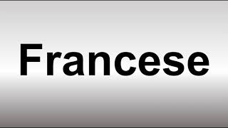 How to Pronounce Francese [upl. by Kaenel988]