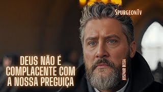 Deus não é complacente com a nossa preguiça  C H Spurgeon  1834  1892  JosemarBessa [upl. by Latsryk]