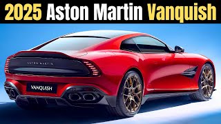 The New Aston Martin Vanquish 2025  First Look and Review [upl. by Salvatore638]