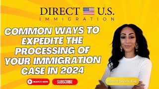 Common Ways to Expedite the Processing of Your Immigration Case in 2024 [upl. by Eisac527]