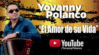 Yovanny Polanco El Amor De Su Vida Audio Oficial [upl. by Lasky]