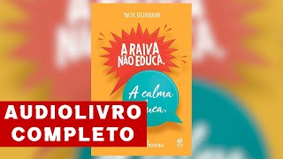 Audiobook A Raiva Não Educa A Calma Educa  Maya Eigenmann Narração Humana Completo [upl. by Ainek]