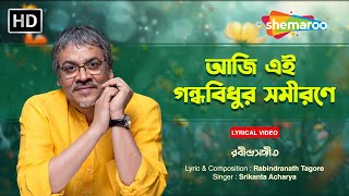 আজি এই গন্ধবিধুর সমীরণে  Aji Ei Gandho Bidhour Srikanto Acharya  Rabindra Sangeet [upl. by Akirre]