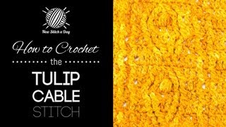 How to Crochet the Tulip Cable Stitch [upl. by Anina208]