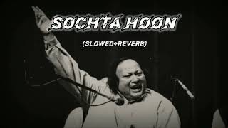 SOCHTA HOON song   nusrat fateh ali khan slowedreverb  YouTube Rich trendinglofi lofi [upl. by Aitekram]