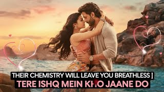 🎵Tere Ishq Mein Kho Jaane Do The Ultimate Romantic Song to Melt Your Heart [upl. by Llorrad]