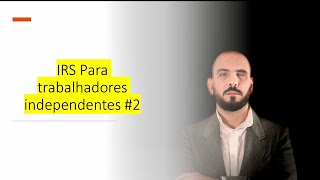 TUDO SOBRE IRS PARA TRABALHADORES INDEPENDENTES 2  Que rendimentos são considerados [upl. by Rosdniw201]