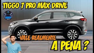 Tiggo 7 PRO MAX DRIVE  Vale realmente a PENA [upl. by Oswald988]