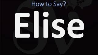 How to Pronounce Elise CORRECTLY [upl. by Anolahs]