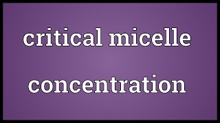 Critical micelle concentration Meaning [upl. by Sidnarb713]