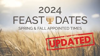 2024 FEAST DAYS OF YHWH DATES UPDATED [upl. by Wehhtam77]