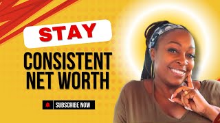 Stay Consistent Your Net Worth WILL Increase [upl. by Daron]