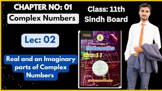 Lec 02 11th Class  Real and Imaginary Parts of Complex Number Ch 01 Complex Number Sindh Board [upl. by Hadnama]