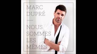 Marc Dupré  Nous sommes les mêmes [upl. by Lore]