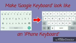 Make your Google Keyboard look like an iPhone Keyboard [upl. by Ainnat]