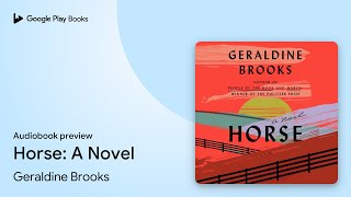 Horse A Novel by Geraldine Brooks · Audiobook preview [upl. by Prosperus]